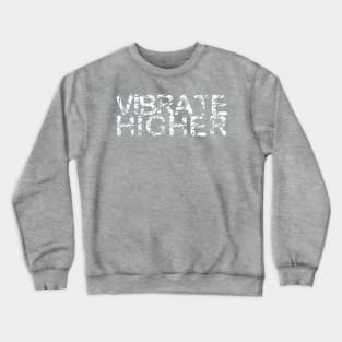 Vibrate Higher - Peace Activism - Christmas Gifts, 2023, 2024 Crewneck Sweatshirt
